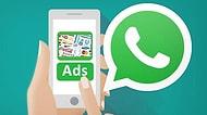 WhatsApp Reklamları Geliyor! Bütün Kişisel Verileriniz Reklam Şirketlerine Açık Olacak