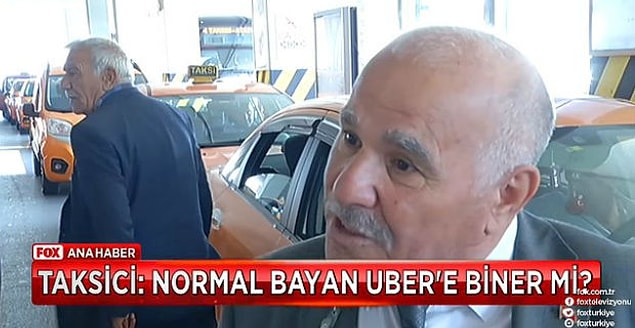 10. Taksiciler Kooperatifi Yönetim Kurulu üyesinin yaptığı "Normal bayan Uber'e biner mi?" açıklaması