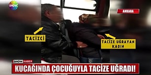 Kucağında Çocuğuyla Bindiği Otobüste Tacize Uğrayan Kadın!