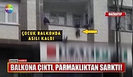 Annesinin Evde Yalnız Bıraktığı Çocuk Balkon Korkuluklarından Asılı Kaldı, Bir Vatandaş İse Yardımına Süper Kahraman Gibi Yetişti!