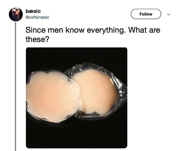She tweeted: ‘Since men know everything. What are these?’