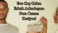 Gece Eve Geç Dönen Erkek Arkadaşına Her Seferinde 50 Dolar Ceza Kesen Kadın