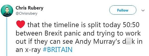"Sosyal medyanın akışı bugün 50:50 ikiye bölündü. Brexit paniği ve Andy Murray'nin röntgeninde ç*kü görülebiliyor mu?"