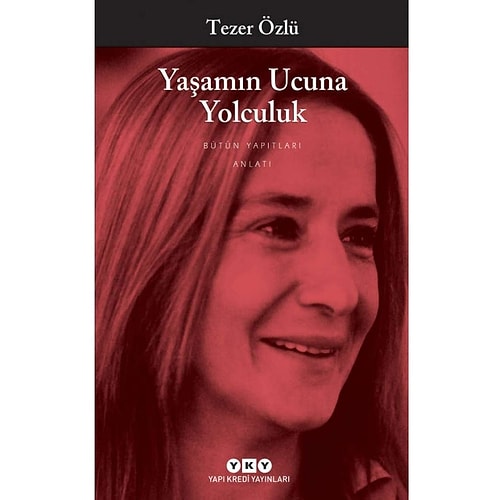 Tezer Özlü - "Yaşamın Ucuna Yolculuk"