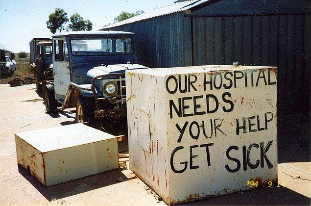 10. "Hastanemizin yardımınıza ihtiyacı var. Hastalanın."