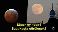 Geri Sayım Başladı! Süper Ay Bu Akşam En Büyük ve En Aydınlık Haliyle Gökyüzünde Görülecek