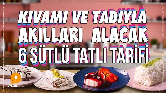 Kıvamı ve Tadıyla Akılları Alacak 6 Sütlü Tarif