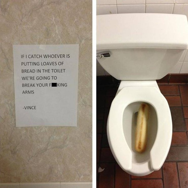 28. "Тому, кто кидает в унитаз буханки хлеба: когда мы поймаем тебя, мы сломает твои чертовы руки!"