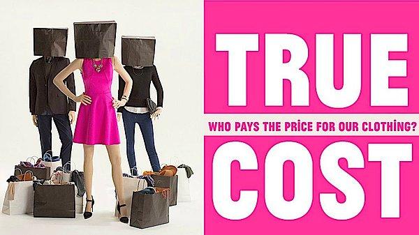 Bonus: Konuyu ele alan 'True Cost' belgeselini de izleyebilirsiniz.