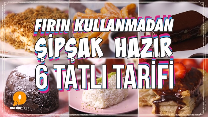 Fırınsızlık Sizi Tatlı Yemekten Mahrum Bırakmasın! Fırın Kullanmadan Şipşak Hazır 6 Tatlı Tarifi