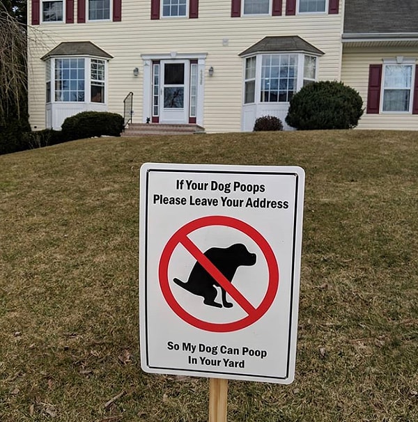 15. «Если ваша собака опорочит мой газон, оставьте свой адрес, чтобы мой пес смог вернуть должок».