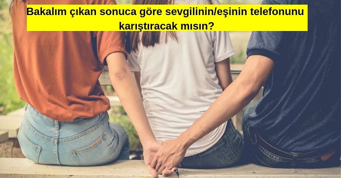 Kendine Güvenen Şöyle Gelsin! Bakalım Sevgilinin Seni Aldattığını Anlayabilecek misin?