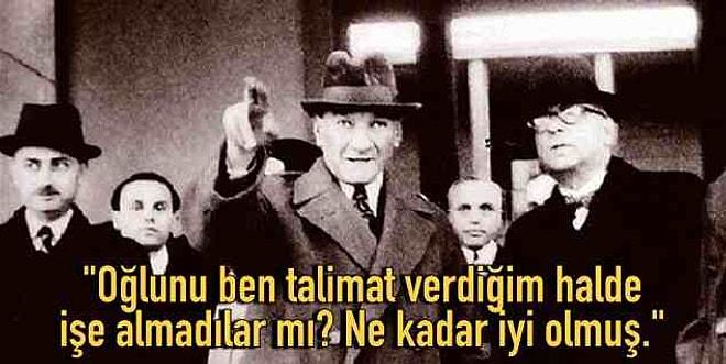 Büyük Önder Atatürk'ün, Onun Emrine Rağmen İşe Alınmayan Kişiye Verdiği Hukuk Dersi Gibi Yanıt!