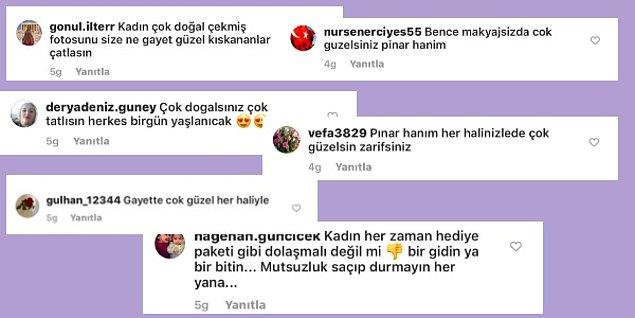 Olumsuz yorumların haricinde, Pınar Altuğ'un bazı takipçilerinden gelen iyi ve destekleyici yorumlar da vardı.