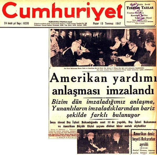 12 Temmuz 1947’de Amerika ile imzaladığımız yardım anlaşması, dönemin Cumhuriyet gazetesinin manşetinde: