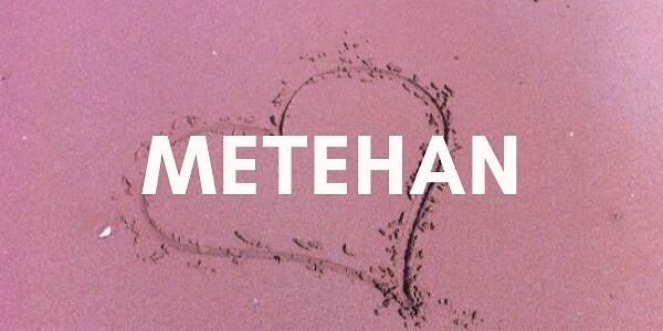 Gelecekteki sevgilinin ismi "METEHAN"