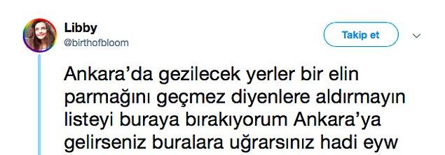 'Çok güzel gezilecek yerlerimiz var' diyenlerden biri de Twitter kullancısı birthofbloom'du. Ankara'da gezilecek yer yok diyenlere inat bir liste hazırlamış.