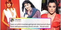 "Çirkin ve Şişko" İnsanlarla Arkadaşlık Etmekten Hoşlanmadığını Söyleyen Deniz Akkaya'ya Sosyal Medyadan Tepki Yağdı!