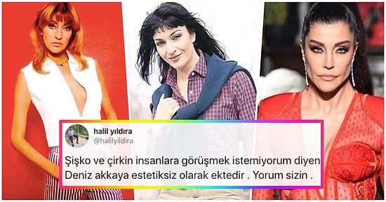 "Çirkin ve Şişko" İnsanlarla Arkadaşlık Etmekten Hoşlanmadığını Söyleyen Deniz Akkaya'ya Sosyal Medyadan Tepki Yağdı!