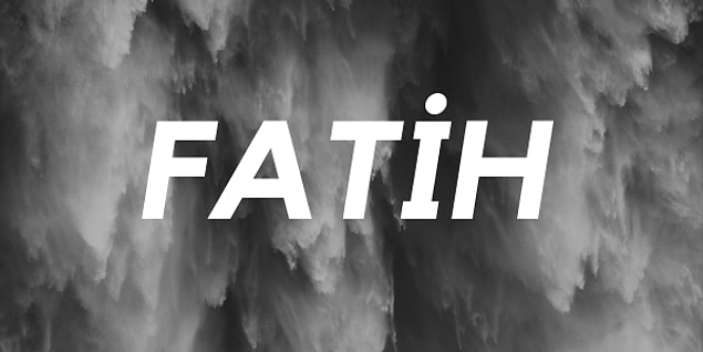 Fatih!