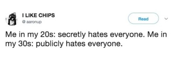 23. Я в 20: тайно всех ненавижу. Я в 30: открыто всех ненавижу