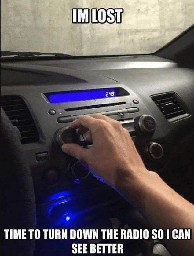 "Kayboldum. Sesi kısayım ki daha iyi göreyim."