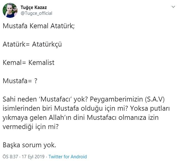 Mustafa Kemal Atatürk'ün adından yola çıkarak, "Neden Mustafacı yok?" diye sordu. İşte o tweet'i:
