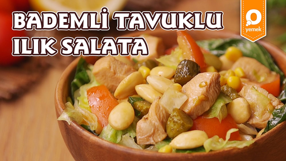 Salataya Olan Önyargılarınızı Yıkmaya Geldik! Bademli Tavuklu Ilık Salata Nasıl Yapılır?