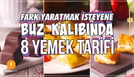 Fark Yaratmak İsteyene Buz Kalıbında 8 Yemek Tarifi