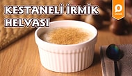 Alışılmış Helva Tadını Canlandırmaya Ne Dersiniz? Kestaneli İrmik Helvası Nasıl Yapılır?