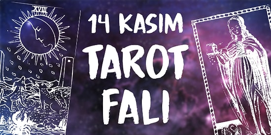 Tarot Falına Göre 14 Kasım Perşembe Günü Senin İçin Nasıl Geçecek?