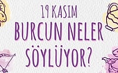 Günlük Burç Yorumuna Göre 19 Kasım Salı Günün Nasıl Geçecek?