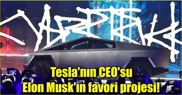 Tüm Dünyada Yankı Uyandıran Elon Musk Projesi 'Cybertruck' Aracının Tüm Özellikleri