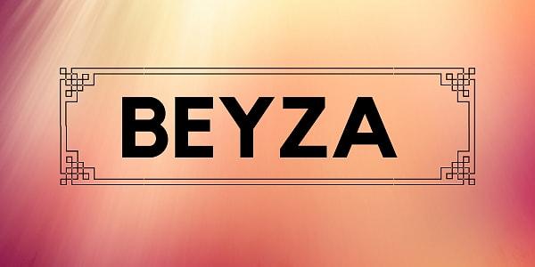 Senin kaderinde yazılı olan kişinin adı Beyza!