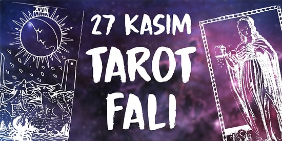 Tarot Falına Göre 27 Kasım Çarşamba Günü Senin İçin Nasıl Geçecek?