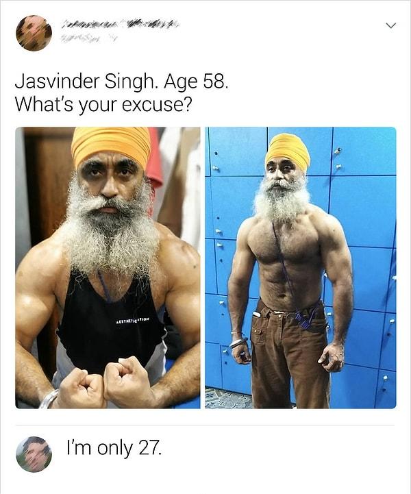 1. "Jasvinder Singh. 58 yaşında. Senin bahanen ne?"