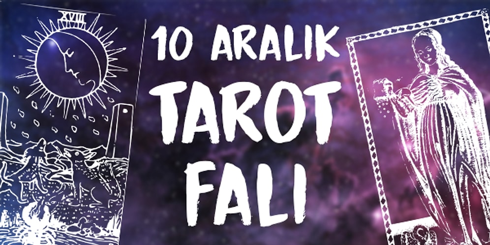 Tarot Falına Göre 10 Aralık Salı Günü Senin İçin Nasıl Geçecek?