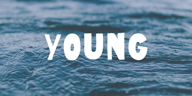 Young!