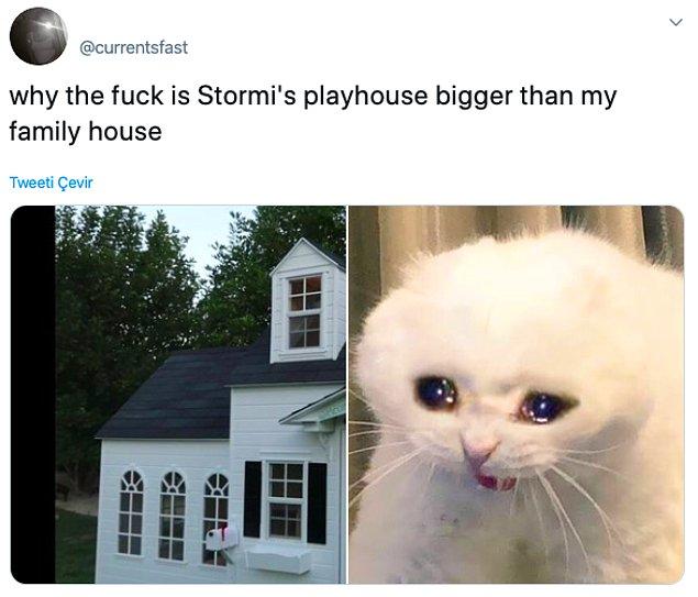 "Stormi'nin oyun evi neden benim ailemle yaşadığım evden büyük"