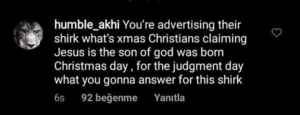 "Sen onların şirkini reklam ediyorsun. Noel nedir? İsa'nın Tanrı'nın oğlu olduğunu iddia eden Hristiyanların İsa'nın Noel'de doğmuş olması. Hesap gününde bu şirkin cevabını vereceksin.