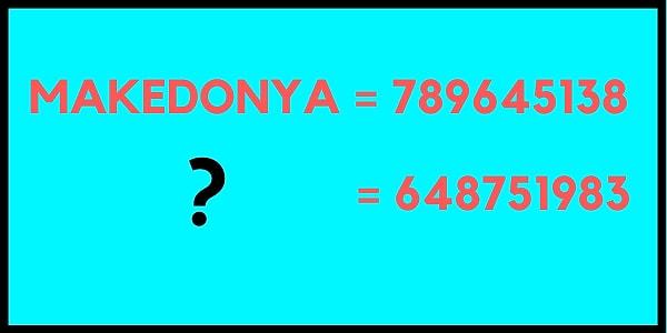 7. Eğer MAKEDONYA 789645138 şeklinde kodlanırsa 648751983 kodu aşağıdakilerden hangisini karşılar?