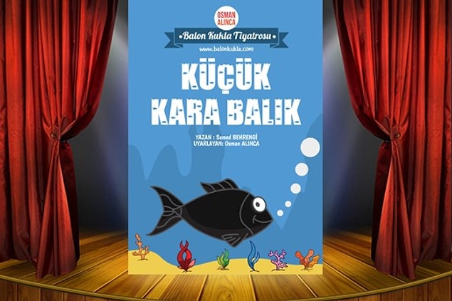 Samed Behrengi'nin unutulmaz eseri "Küçük Kara Balık" tiyatro sahnesinde Ocak ayında birçok yerde çocuklarla buluşuyor.