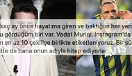Instagram'da Fenerbahçeli Futbolcu Vedat Muriqi ile Karıştırılan Vedat Milor İsyan Etti