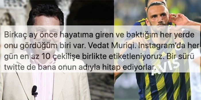 Instagram'da Fenerbahçeli Futbolcu Vedat Muriqi ile Karıştırılan Vedat Milor İsyan Etti