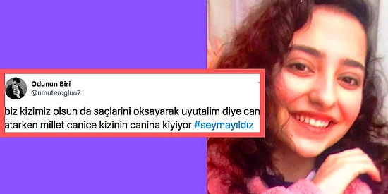 Babası Tarafından Öldürülen Lise Öğrencisi Şeyma Yıldız'ın Ardından Tepkilerini Paylaşarak Duygularımıza Tercüman Olan 14 İnsan