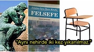 Bir Dönem Lisede Felsefe Dersi Almış Olan Herkesin Mutlaka Hatırlayacağı ve Görünce 'Hey Gidi Günler' Diyeceği 15 Cümle