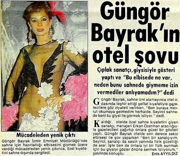 Bunun sebebi de dönemin İzmir Büyükşehir Belediye Başkanı Burhan Özfatura oldu bir nevi. Çünkü Özfatura, Güngör Bayrak'ın transparan kıyafetinin içinde iç çamaşırı olmadığı gerekçesiyle İzmir Fuarı'nda sahneye çıkmasına izin vermedi.