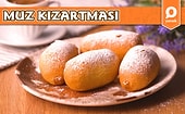Canı Tatlı İsteyenlere Şipşak Hazırlamalık Nefis Bir Öneri: Muz Kızartması! Muz Kızartması Nasıl Yapılır?
