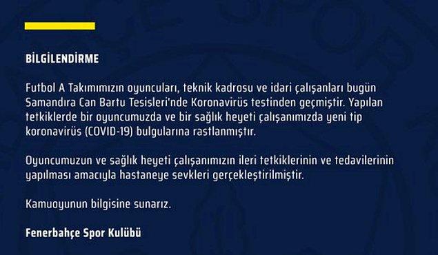 Fenerbahçe, Futbol A takımına yapılan koronavirüs testinde bir futbolcu ve bir sağlık heyeti çalışanında koronavirüs bulgularına rastlandığını açıkladı.