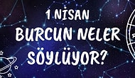 Günlük Burç Yorumuna Göre 1 Nisan Çarşamba Günün Nasıl Geçecek?